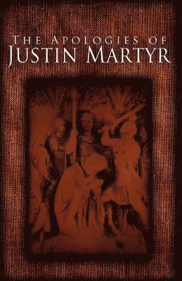 Justin Martyr - Apologies of Justin Martyr, Häftad