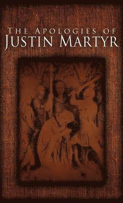 Justin Martyr - Apologies of Justin Martyr, Inbunden