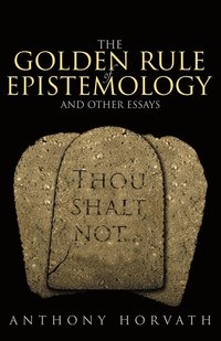 bokomslag The Golden Rule of Epistemology And Other Essays