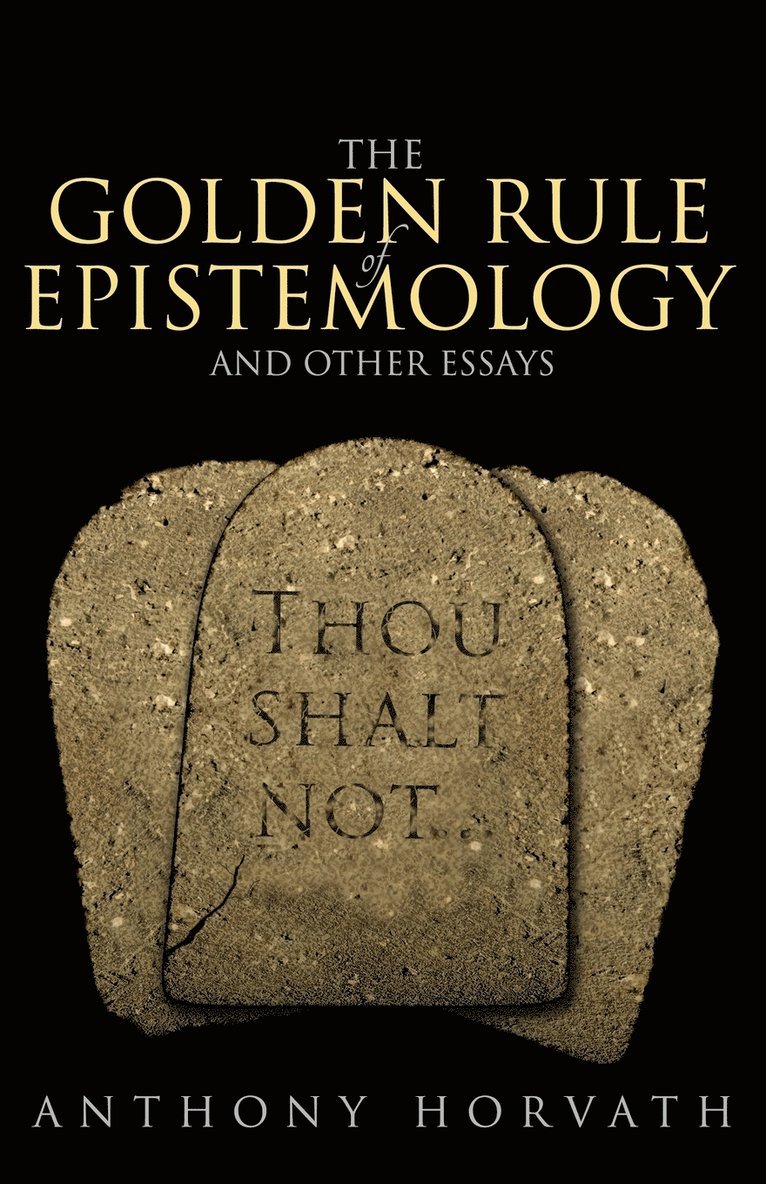 The Golden Rule of Epistemology And Other Essays 1