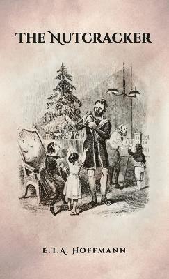 E T a Hoffman - Nutcracker Original 1853 Ed with Illustrations, Inbunden