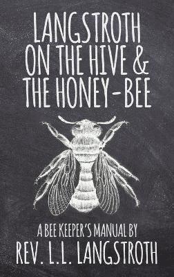 Langstroth on the Hive and the Honey-Bee, A Bee Keeper's Manual 1