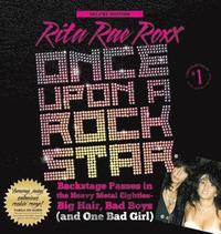 bokomslag Once Upon a Rock Star: Backstage Passes in the Heavy Metal Eighties - Big Hair, Bad Boys (and One Bad Girl)