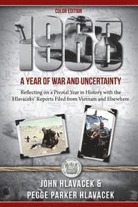 bokomslag 1968: A Year of War and Uncertainty: Reflecting on a Pivotal Year in History with the Hlavaceks' Reports Filed from Vietnam