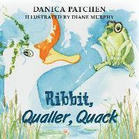Danica Patchen - Ribbit, Qualler, Quack, Häftad