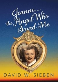 bokomslag Jeanne, the Angel Who Saved Me