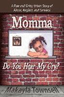 bokomslag Momma Do You Hear My Cry?: A Raw and Gritty Urban Story of Abuse, Neglect, and Survival