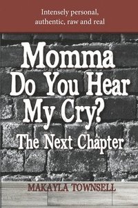 bokomslag Momma Do You Hear My Cry? The Next Chapter