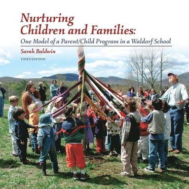 bokomslag Nurturing Children and Families: One Model of a Parent/Child Program in a Waldorf School