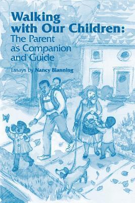 bokomslag Walking with Our Children: The Parent as Companion and Guide