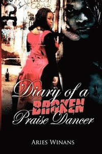 bokomslag Diary Of A Broken Praise Dancer