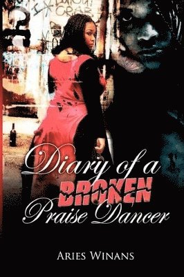 Diary Of A Broken Praise Dancer 1