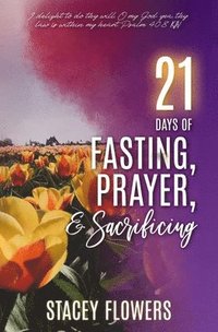 bokomslag 21 Days of Fasting, Praying, and Sacrificing