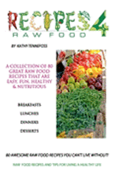 bokomslag 80 Awesome Raw Food Recipes You Can't Live Without: Raw Food Recipes & Tips For Living A Healthy Life