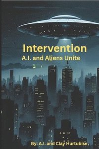 bokomslag Intervention: A.I. and Aliens Unite