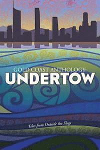 bokomslag Gold Coast Anthology: Undertow: Tales from outside the flags