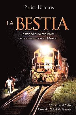 La Bestia, la tragedia de migrantes centroamericanos en Mxico 1