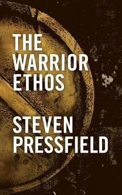 Steven Pressfield - The Warrior Ethos, Häftad