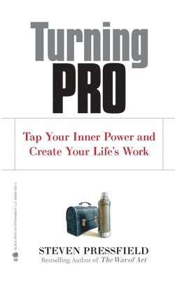 bokomslag Turning Pro: Tap Your Inner Power and Create Your Life's Work