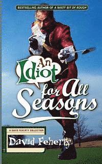 David Feherty, Shawn Coyne - An Idiot for All Seasons, Häftad