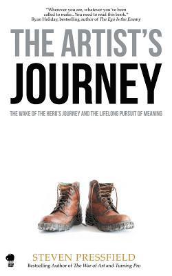 The Artist's Journey: The Wake of the Hero's Journey and the Lifelong Pursuit of Meaning 1