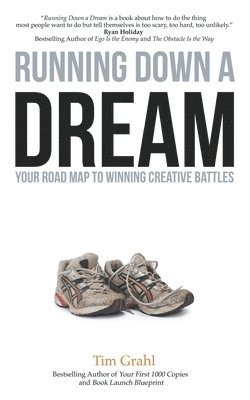 Tim Grahl, Shawn Coyne - Running Down a Dream: Your Road Map To Winning Creative Battles, Häftad