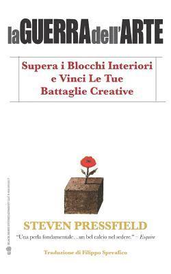 bokomslag La Guerra Dell'arte: Supera I Blocchi Interiori E Vinci Le Tue Battaglie Creative