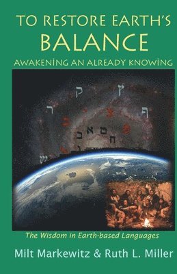 Milt Markewutz, Ruth L Miller - To Restore Earth's Balance, Häftad