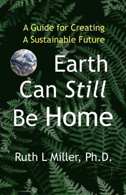 Ruth L Miller - Earth Can Still be Home, Häftad