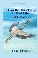 Cath Depalma - I Can Do This Thing Called Life -- And So Can You!, Häftad