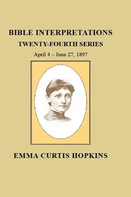 Emma C Hopkins - Emma Curtis Hopkins Bible Interpretations 24th Series, Häftad. Tillgänglighet: Lägg i varukorg