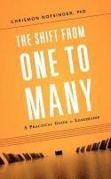 bokomslag The Shift from One to Many: A Practical Guide to Leadership
