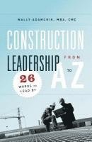 bokomslag Construction Leadership from A to Z: 26 Words to Lead By