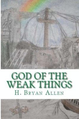 bokomslag God of the Weak Things
