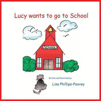 Lisa Phillips-Poovey - Lucy Wants to Go to School, Häftad