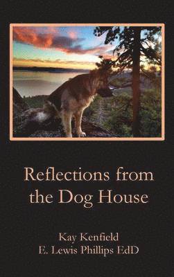 E Lewis Phillips, Kay Kenfiield, E. Lewis Phillips - Reflections from the Dog House, Inbunden
