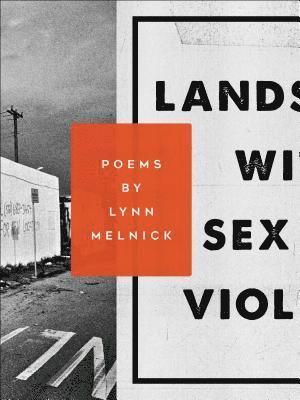 Lynn Melnick - Landscape with Sex and Violence, Häftad