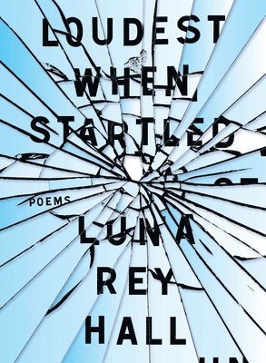 Luna Rey Hall, rey hall, luna - loudest when startled, Häftad