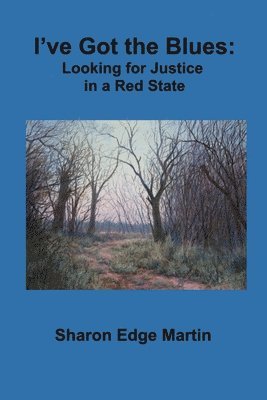 I've Got the Blues: Looking for Justice in a Red State 1