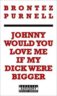 bokomslag Johnny Would You Love Me If My Dick Were Bigger