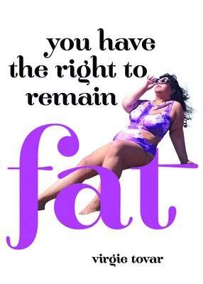 Virgie Tovar - You Have the Right to Remain Fat, Häftad