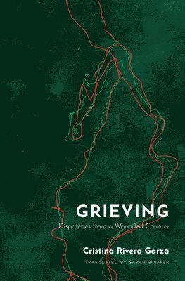 Cristina Rivera Garza - Grieving, Häftad