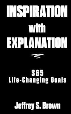 Inspiration With Explanation: 365 Life-Changing Goals 1