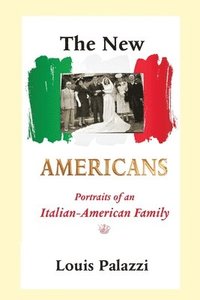 bokomslag The New Americans: Portraits of an Italian-American Family