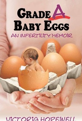 Victoria Hopewell - Grade A Baby Eggs, Inbunden
