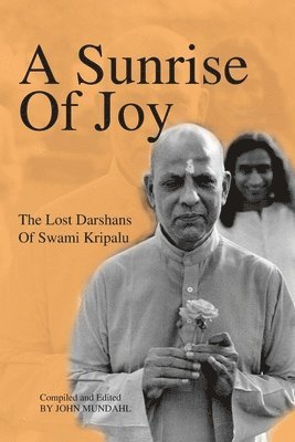 Swami Kripalu, John Mundahl - Sunrise Of Joy, Häftad