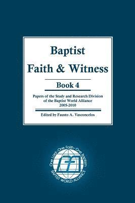 Baptist Faith & Witness Book 4: Papers of the Study and Research Division of the Baptist World Alliance 1