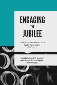 bokomslag Engaging the Jubilee: Freedom and Justice Papers of the Baptist World Alliance (2010-2015)
