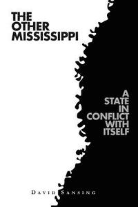 bokomslag The Other Mississippi: A State in Conflict with Itself
