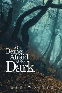 bokomslag On Being Afraid of the Dark